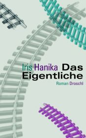 book cover of Das Eigentliche by Iris Hanika