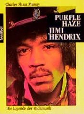 book cover of Purple Haze. Jimi Hendrix. Die Legende der Rockmusik by Charles Shaar Murray