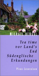 book cover of Tea time vor Land's End. Südenglische Erkundungen (Picus Lesereisen) by Michael Bengel