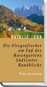 book cover of Die Fliegenfischer am Fuss des Rosengartens. Südtiroler Rundblicke by Natalie John