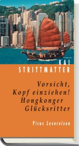 book cover of Vorsicht, Kopf einziehen!: Hongkonger Glücksritter by Kai Strittmatter