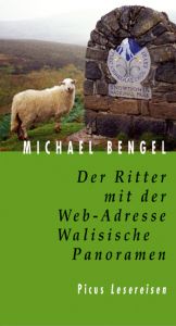 book cover of Der Ritter mit der Web-Adresse. Walisische Panoramen. Picus Lesereisen by Michael Bengel