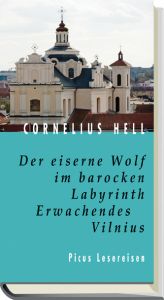 book cover of Der eiserne Wolf im barocken Labyrinth. Erwachendes Vilnius by cornelius hell