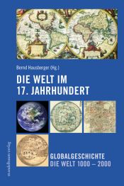 book cover of Die Welt im 17. Jahrhundert: Globalgeschichte - Die Welt 1000 bis 2000 by Bernd Hausberger