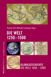 book cover of Die Welt 1250 - 1500: Globalgeschichte. Die Welt 1000 - 2000 by Thomas Ertl