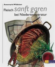 book cover of Fleisch sanft garen bei Niedertemperatur by Annemarie Wildeisen