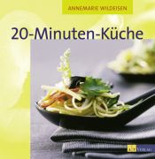 book cover of 20-Minuten-Küche: 100 schnelle Rezepte für Berufstätige und Familien by Annemarie Wildeisen