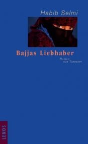 book cover of Bajjas Liebhaber: Roman aus Tunesien by Habib Selmi