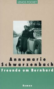 book cover of Freunde um Bernhard by Annemarie Schwarzenbach