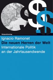 book cover of Die neuen Herren der Welt. Globale Politik an der Jahrtausendwende by Ignacio Ramonet