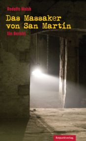 book cover of Das Massaker von San Martín by Rodolfo Walsh