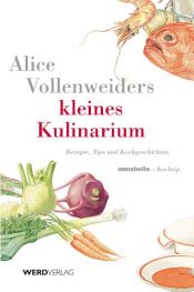 book cover of Alice Vollenweiders kleines Kulinarium. Annabelle-Kochtip. Rezepte, Tips und Kochgeschichten by Alice Vollenweider