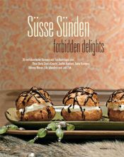 book cover of Süsse Sünden - forbidden delights. 70 verführerische Rezepte by Thea Dorn