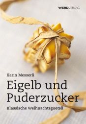 book cover of Eigelb und Puderzucker: Klassische Weihnachtsguetsli by Karin Messerli
