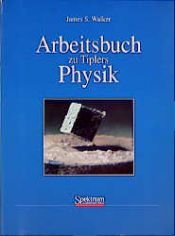 book cover of Arbeitsbuch zu Tiplers Physik by James S Walker