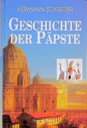 book cover of Die Geschichte der Päpste by Hermann Schreiber
