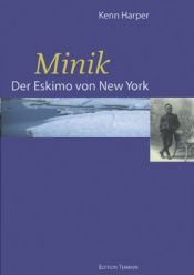 book cover of Minik : der Eskimo von New York by Kenn Harper