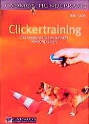 book cover of Clickertraining. Das Lehrbuch für eine moderne Hundeausbildung. by Birgit Laser