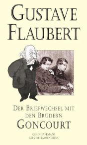 book cover of Der Briefwechsel mit den Brüdern Edmond und Jules de Goncourt by Edmond de Goncourt|Gustave Flaubert