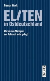 book cover of Eliten in Ostdeutschland. Warum den Managern der Aufbruch nicht gelingt by Gunnar Hinck