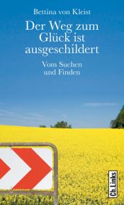 book cover of Der Weg zum Glück ist ausgeschildert : vom Suchen und Finden by Bettina von Kleist