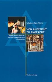 book cover of Von Angesicht zu Angesicht : Beiträge zum Gespräch zwischen Judentum und Christentum by Schalom Ben-Chorin