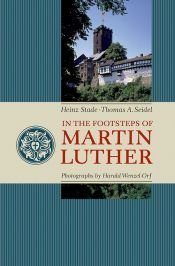 book cover of In the Footsteps of Martin Luther by Heinz Stade