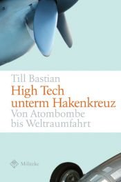 book cover of High Tech unterm Hakenkreuz: von der Atombombe bis zur Weltraumfahrt by Till Bastian