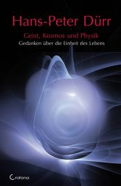 book cover of Geist, Kosmos und Physik Gedanken über die Einheit des Lebens by Hans-Peter Dürr