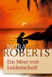 book cover of Ein Meer von Leidenschaft by Nora Roberts
