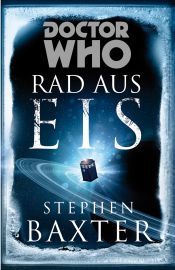 book cover of Doctor Who – Rad aus Eis by Stephen Baxter