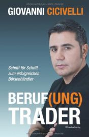 book cover of Beruf(ung) Trader: Schritt für Schritt zum erfolgreichen Börsenhändler by Giovanni Cicivelli