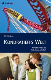 book cover of Kondratieffs Welt. Wohlstand nach der Industriegesellschaft by Erik Händeler
