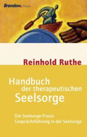 book cover of Handbuch der therapeutischen Seelsorge: Die Seelsorge-Praxis by Reinhold Ruthe