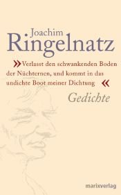 book cover of Verlasst den schwankenden Boden der Nüchternen und kommt in das undichte Boot der Dichtung: Die besten Gedichte by Joachim Ringelnatz