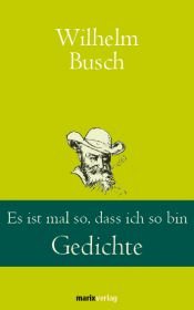 book cover of Es ist mal so, daß ich so bin. Gedichte und Bildergeschichten by Wilhelm Busch