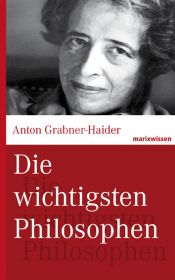 book cover of Die wichtigsten Philosophen. marixwissen by Anton Grabner-Haider