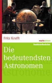 book cover of Die bedeutendsten Astronomen (marixwissen) by Fritz Krafft