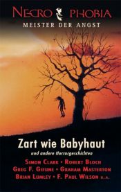book cover of Necrophobia 3 - Meister der Angst: Zart wie Babyhaut: Horrorgeschichten von den Meistern der Angst by Robert Bloch