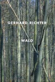 book cover of Gerhard Richter. Wald by Gerhard Richter