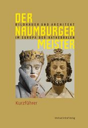 book cover of Der Naumburger Meister: Bildhauer und Architekt im Europa der Kathedralen by Naumburg und dem Kollegiatstift Zeitz Vereinigten Domstiftern zu Merseburg