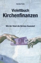 book cover of Violettbuch Kirchenfinanzen : wie der Staat die Kirchen finanziert by Carsten Frerk