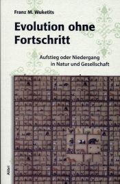 book cover of Evolution ohne Fortschritt: Aufstieg und Niedergang in Natur und Gesellschaft by Franz M. Wuketits