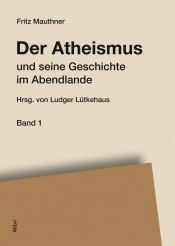 book cover of Der Atheismus und seine Geschichte im Abendlande by Fritz Mauthner