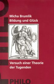 book cover of Bildung und Glück. Versuch einer Theorie der Tugenden by Micha Brumlik