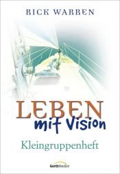 book cover of Leben mit Vision: Kleingruppenheft by Rick Warren