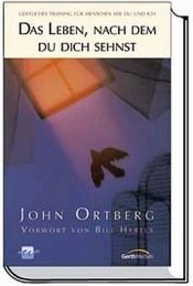 book cover of Das Leben, nach dem du dich sehnst. Geistliches Training für Menschen wie du und ich by John Ortberg