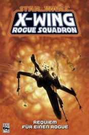 book cover of Star Wars Sonderband 38, X-Wing Rogue Squadron: Requiem für einen Rogue by Michael A. Stackpole