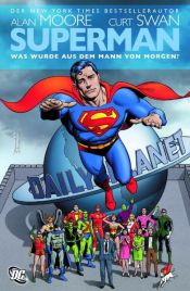 book cover of Superman: Was wurde aus dem Mann von Morgen? by Alan Moore