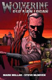 book cover of Wolverine (#66-72): Old Man Logan by Mark Millar